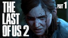 The Last Of Us 2 – Part 1 – IT’S FINALLY HERE!